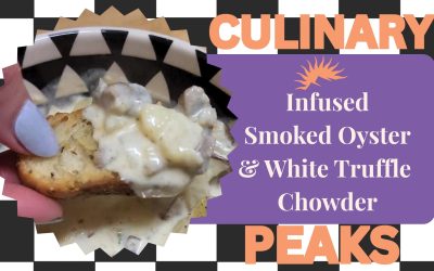 Culinary Peaks: Smoked Oyster Chowder with White Truffle